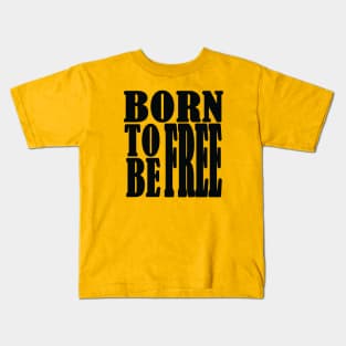 Born to be free, freedom Kids T-Shirt